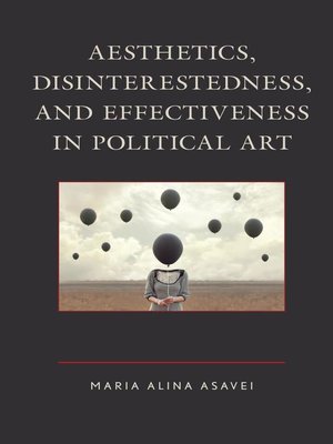 cover image of Aesthetics, Disinterestedness, and Effectiveness in Political Art
